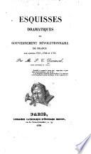Esquisses dramatiques du gouvernement révolutionnaire de France aux années 1793, 1794 et 1795