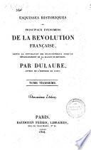 Esquisses historiques des principaux événemens de la Révolution française, depuis la convocation des États-Généraux jusqu'au rétablissement de la maison de Bourbon. Par Dulaure. Tome premier [-cinquieme]