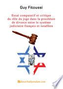 Essai comparatif et critique du rôle du juge dans la procédure de divorce entre le système judiciaire français et israelien
