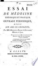 Essai de médecine théorique et pratique. Ouvrage périodique, dédié aux amis de l'humanité par Mrs. Morizot, Brion, d'Yvoiry & Richard, médecins à Lyon. Tome premier [-tome second]