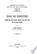 Essai de toponymie; origine des noms de lieux habités et des lieux dits de la Suisse romande