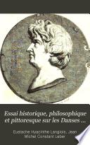 Essai historique, philosophique et pittoresque sur les Danses des morts, suivi d'une lettre de C. Leber sur le même sujet. Ouvrage complété et publ. par A. Pottier et A. Baudry