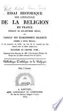 Essai historique sur l'influence de la religion en France pendant le dix-septième siècle
