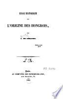 Essai historique sur l'origine des Hongrois