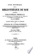 Essai historique sur la bibliothèque du roi aujourd'hui bibliothèque impériale avec des notices sur les dépôts qui la composent et le catalogue de ses principaux fonds par Le Prince (Augustin Cappermier)