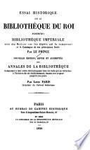 Essai historique sur la Bibliothèque du roi, aujourd'hui Bibliothèque impériale, avec des notices sur les dépôts qui la composent et le catalogue des ses principaux fonds, par Le Prince