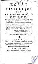 Essai historique sur la Bibliothèque du Roi, et sur chacun des dépôts qui la composent, avec la description des bâtimens et des objets les plus curieux à voir dans ces différens dépôts. (Supplement.-Bibliothèques publiques et particulières de Paris.) [By Le Sieur Le P., i.e. T. N. Le Prince.]