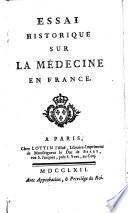 Essai historique sur la medicine en France