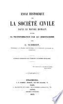 Essai historique sur la societe civile dans le monde Romain et sur la transformation par le christianisme. Ouvrage couronne par l'institut