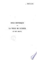 Essai historique sur la ville et l'abbaye de Luxeuil
