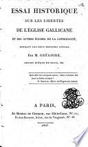 Essai historique sur les libertés de l' église gallicane et des autres églises de la catholicité