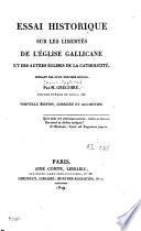 Essai historique sur les libertés de l'Eglise gallicane et des autres églises de la catholicité pendant les deux derniers siècles