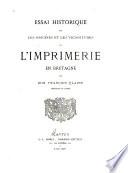 Essai historique sur les origines et les vicissitudes de l'imprimerie en Bretagne