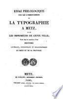 Essai philologique sur les commencemens de la typographie à Metz