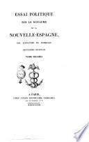 Essai politique sur le royaume de la Nouvelle-Espagne, par Alexandre de Humboldt. Tome premier [-quatrieme]