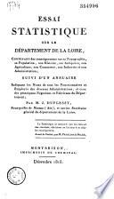 Essai statistique sur le département de la Loire, contenant des renseignements sur sa topographie, sa population, son histoire, ses antiquités, son agriculture, son commerce, son industrie et son administration ; suivi d'un Annuaire indiquant les noms de tous les fonctionnaires et employés des diverses administrations, et ceux des principaux négocians et fabricans du département