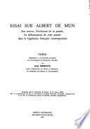 Essai sur albert de mun son oeuvre, l'evolution de sa pensee, l...