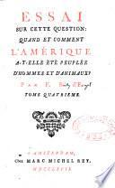 Essai sur cette question: Quand et comment l'Amérique a-t-elle été peuplée d'hommes et d' animaux ? Par E. B. d'E. Tome premier [- tome cinquième]