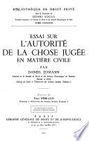 Essai sur l'autorité de la chose jugée en matière civile