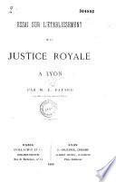 Essai sur l'établissement de la justice royale à Lyon