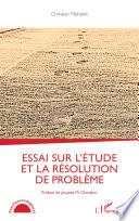 Essai sur l'étude et la résolution de problème