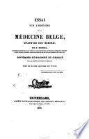Essai sur l'histoire de la médecine belge, avant le 19. siecle orné de quatre gravures sur cuivre par C. Broeckx, docteur en médecine ...