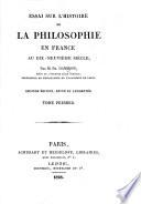Essai sur l'histoire de la philosophie en France au dix-neuvième siècle ... Seconde édition, revue et augmentée