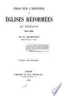 Essai sur l'histoire des églises réformées de Bretagne, 1535-1808