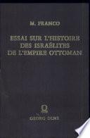 Essai sur l'histoire des Israélites de l'Empire Ottoman