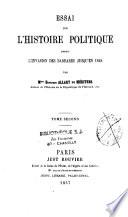 Essai sur l'histoire politique depuis l'invasion des barbares jusqu'en 1848