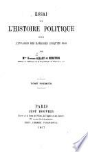 Essai sur l'histoire politique depuis l'invasion des barbares jusqu'en 1848