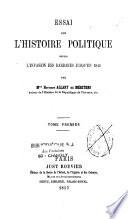 Essai sur l'histoire politique depuis l'invasion des barbares jusqu'en 1848