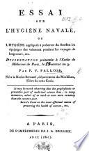 Essai sur l'hygiène navale, ou l'hygiène appliquée à préserver du scorbut les équipages des vaisseaux pendant les voyages de long cours. Dissertation, etc