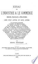 Essai sur l'industrie et le commerce Belges, Français et étrangers, etc