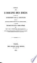 Essai sur l'origine des idées et sur le fondement de la certitude, suivi de nouvelles observations sur le Carthésianisme, à l'occasion d'un nouvel écrit de M. le vicomte de Bonald [entitled: De la vie ... de M. le vicomte de Bonald].