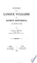 Essai sur la langue vulgaire du Dauphiné septentrional au Moyen Âge