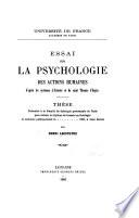 Essai sur la psychologie des actions humaines ...