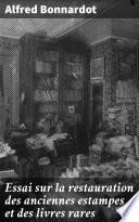 Essai sur la restauration des anciennes estampes et des livres rares