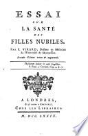 Essai sur la santé des filles nubiles. Par P. Virard, docteur en médecine de l'Université de Montpellier