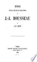 Essai sur la vie et le caractère de J.-J. Rousseau