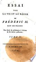 Essai sur la vie et le regne de Fréderic 2. roy de Prusse pour servir de préliminaire à l'édition de ses œuvres posthumes. Tome 1. \-2.!\abbé Denina!