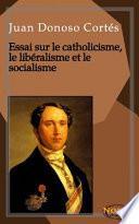 Essai sur le catholicisme, le libéralisme et le socialisme