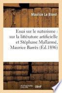 Essai Sur Le Naturisme: A(c)Tudes Sur La Litta(c)Rature Artificielle Et Sta(c)Phane Mallarma(c),