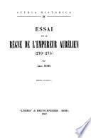 Essai sur le règne de l'empereur Aurélien (270-275)