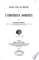 Essai sur le régne de l'empereur Domitien
