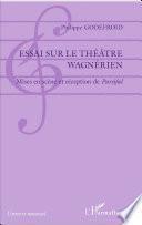 Essai sur le théâtre wagnérien