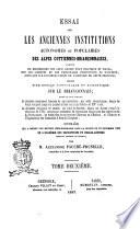 Essai sur les anciennes institutions autonomes ou populaires des Alpes Cottiennes-Briançonnaises ... par M. Alexandre Fauché-Prunelle
