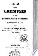 Essai sur les communes et sur le gouvernement municipal dans le Canton de Vaud