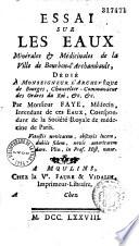 Essai sur les eaux minérales et médicinales... de Bourbon-l'Archambault,...
