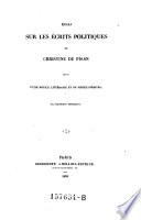 Essai sur les ecrits politiques de Christine de Pisan, suivi d'une notice litteraire et de pieces medites